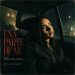 UNA PARTE DE MÍ”, UN EP QUE MARCA UNA NUEVA ETAPA - DARENA